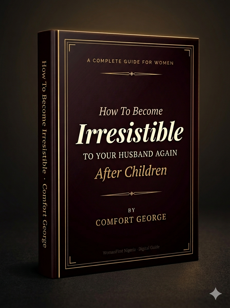 How To Become Irresistible to Your Husband Again After Children — by Comfort George