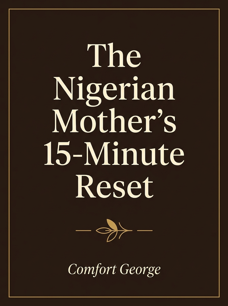 The Nigerian Mother's 15-Minute Reset